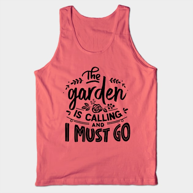 The garden is calling and I must go Tank Top by trendybestgift